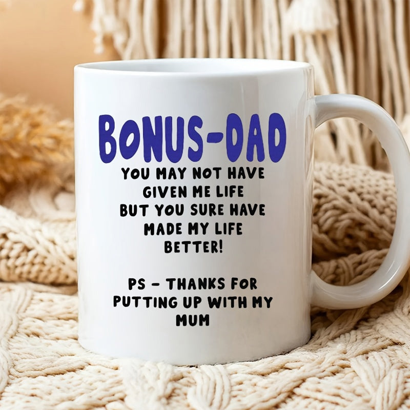 Tailorly White Ceramic 11 oz Mug - Bonus Dad You May Not Have Given Me Life But You Sure Have Made My Life Better Ps Thanks For Putting Up With My Mum Simple White