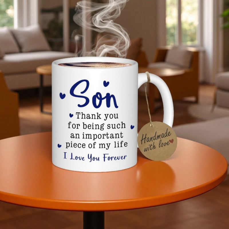 Tailorly White Ceramic 11 oz Mug - Son Thank You For Being Such An Important Piece Of My Life I Love You Forever White Ceramic Coffee Vessel With Delicate Small