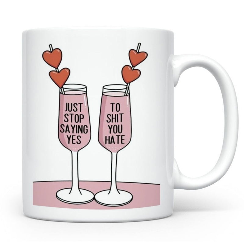 Tailorly White Ceramic 11 oz Mug - Just Stop Saying Yes To Shit You Hate Two Pink Champagne Flutes With Red Heart Garnishes On Decorative Sticks Glass