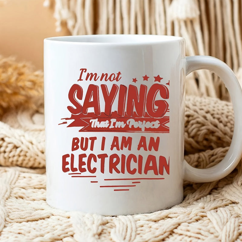 Tailorly White Ceramic 11 oz Mug - Im Not Saying That Im Perfect But I Am An Electrician Bold Red Typography Design With Five Small Stars And Decorative Banner