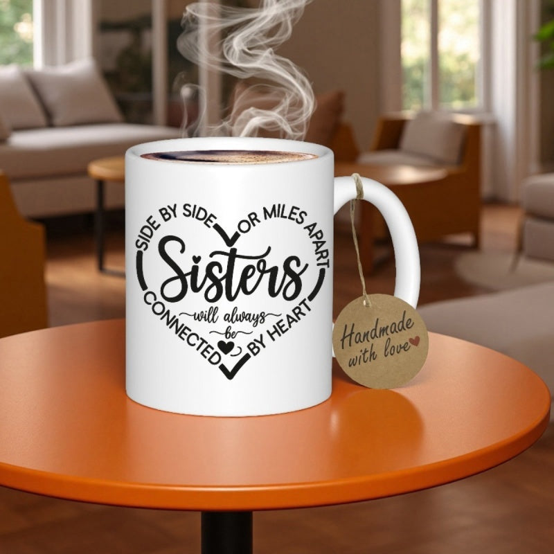 Tailorly White Ceramic 11 oz Mug - Side By Side Or Miles Apart Sisters Will Always Be Connected By Heart Minimalist Heart Silhouette Formed By Elegant Black
