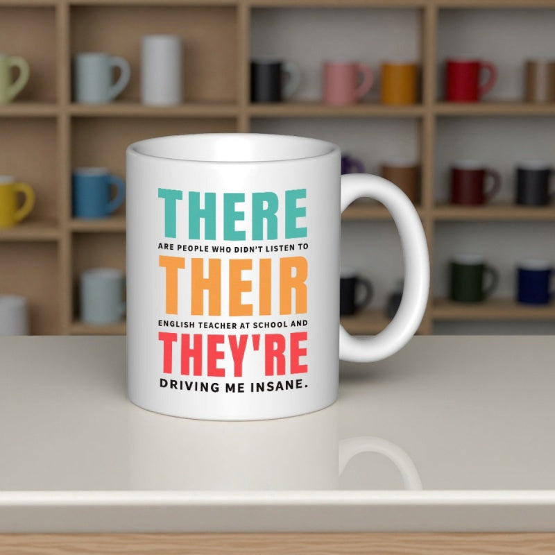 Tailorly White Ceramic 11 oz Mug - There Their They're Driving Me Insane Minimalist Colorful Typography Featured On A Smooth White Surface Mug