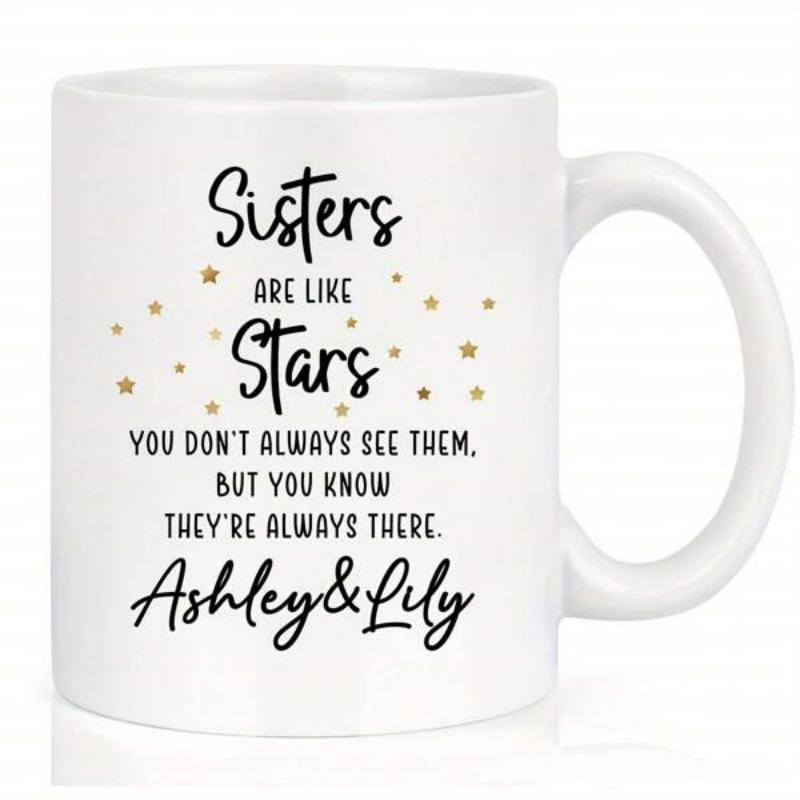 Tailorly White Ceramic 11 oz Mug - Sisters Are Like Stars You Don't Always See Them But You Know They're Always There Ashley Lily Shimmering Golden Stars Floating
