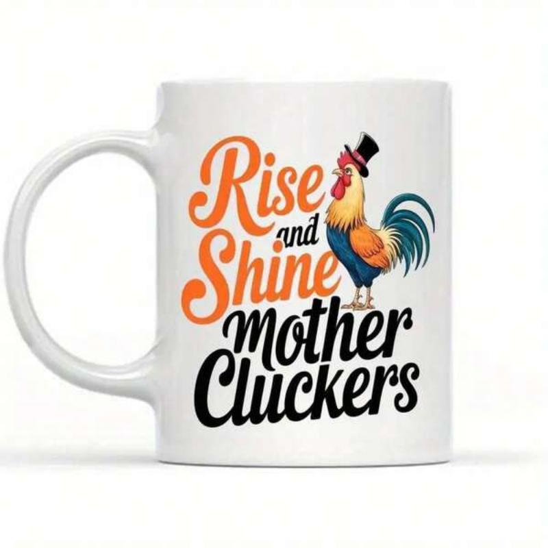 Tailorly White Ceramic 11 oz Mug - Rise And Shine Mother Cluckers Colorful Majestic Rooster Wearing A Dapper Black Top Hat Standing Proudly Rooster