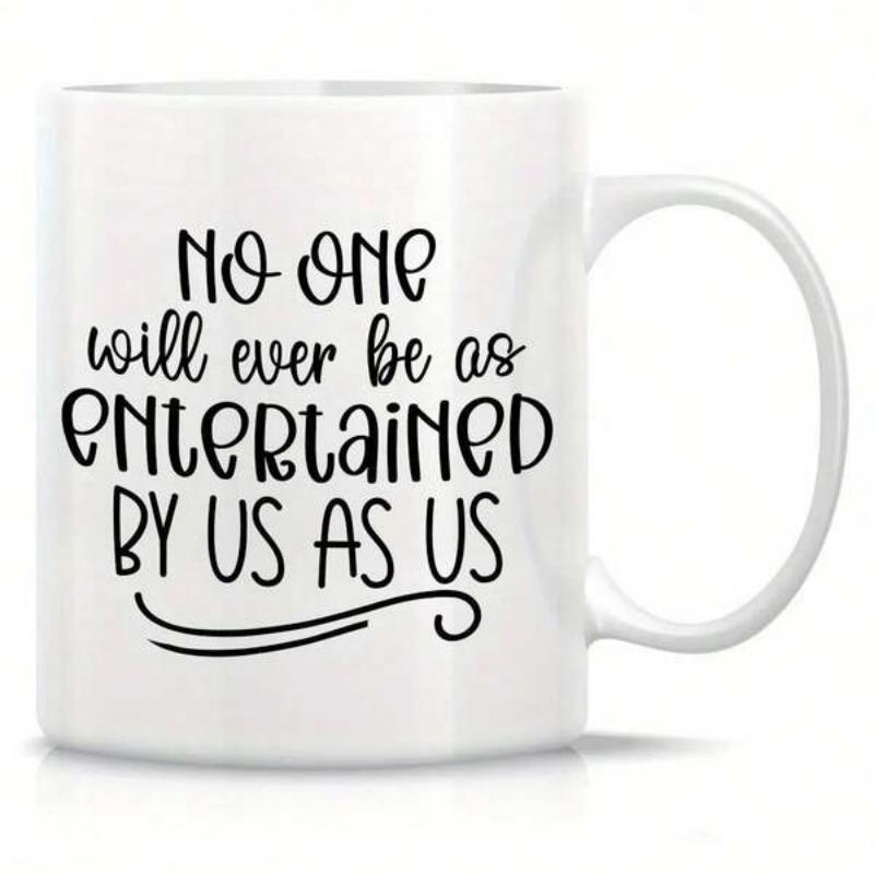 Tailorly White Ceramic 11 oz Mug - No One Will Ever Be As Entertained By Us As Us Minimalist Design Featuring Elegant Black Script Text On Smooth Glossy Ceramic