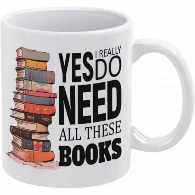 Tailorly White Ceramic 11 oz Mug - I Really Yes Do Need All These Books Colorful Vintage Hardcover Literature Stacked High Beside Bold Modern Typography Books