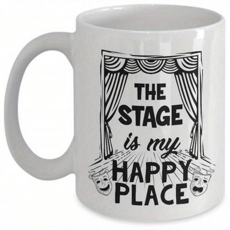Tailorly White Ceramic 11 oz Mug - The Stage Is My Happy Place Theater Curtains Opening Wide Over Comedy And Tragedy Masks On Polished Stage