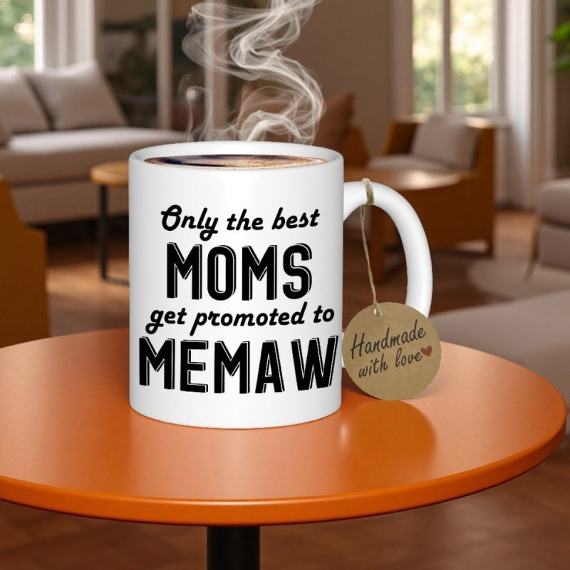 Tailorly White Ceramic 11 oz Mug - Only The Best Moms Get Promoted To Memaw Elegant Ceramic Vessel With Smooth White Surface And Sturdy Curved Handle Mug