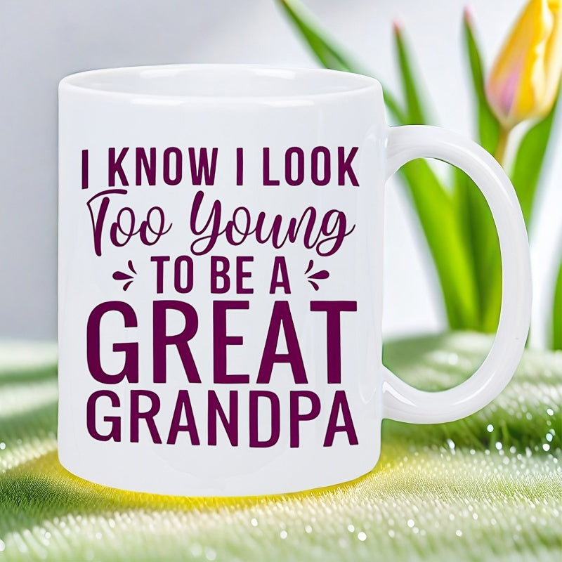Tailorly White Ceramic 11 oz Mug - I Know I Look Too Young To Be A Great Grandpa Elegant Bold Typography With Script Style On Mug
