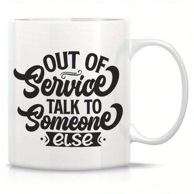 Tailorly White Ceramic 11 oz Mug - Out Of Service Talk To Someone Else Minimalist White Ceramic With Bold Artistic Decorative Typography Layout Mug