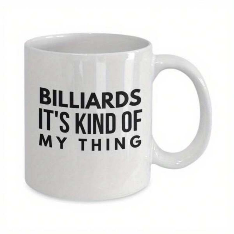 Tailorly White Ceramic 11 oz Mug - Billiards It S Kind Of My Thing Bold Black Text Printed On Polished Pure Mug