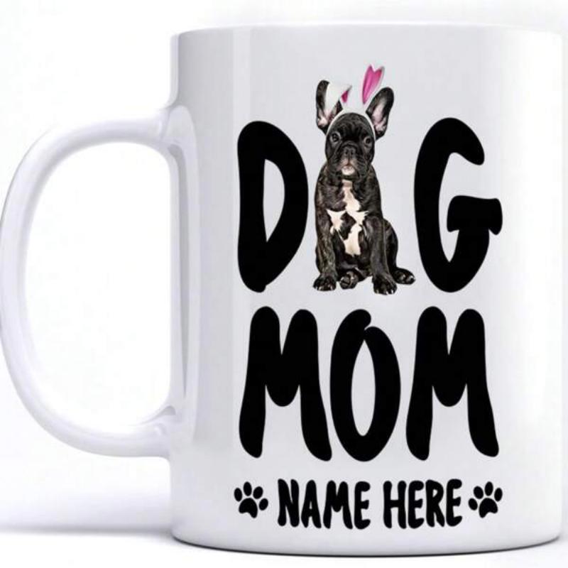 Tailorly White Ceramic 11 oz Mug - Dog Mom Name Here Charming Black And White Puppy Sitting Calmly Between Large Text French Bulldog