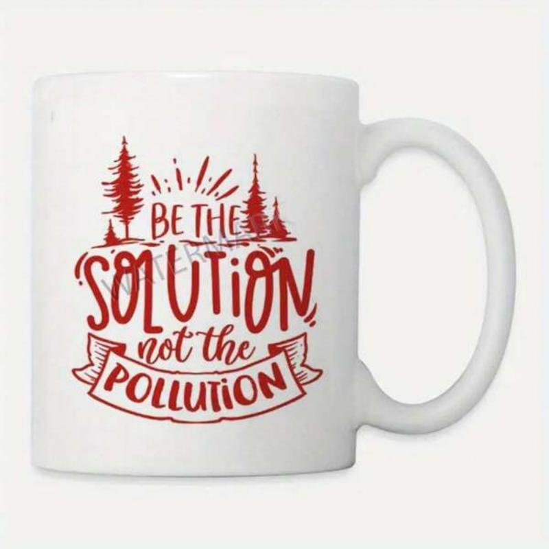 Tailorly White Ceramic 11 oz Mug - Be The Solution Not The Pollution Hand Lettered Red Environmental Slogan With Pine Trees On Banner