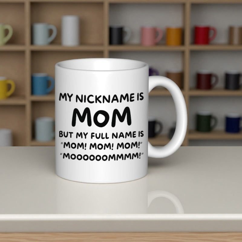 Tailorly White Ceramic 11 oz Mug - My Nickname Is Mom But My Full Name Is Mom Mom Mom Moooooommmm Playful Bold Handwritten Lettering Styled With Humorous