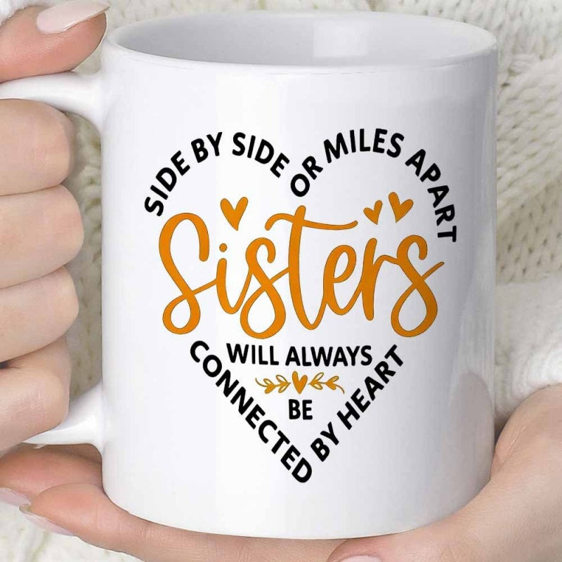 Tailorly White Ceramic 11 oz Mug - Side By Side Or Miles Apart Sisters Will Always Be Connected By Heart Minimalist Heart Shape Formed By Sentimental Script And
