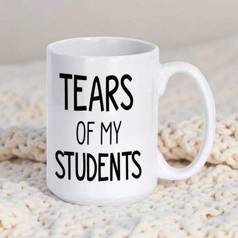 Tailorly White Ceramic 11 oz Mug - Tears Of My Students Bold Black Sans Serif Typography On A Smooth