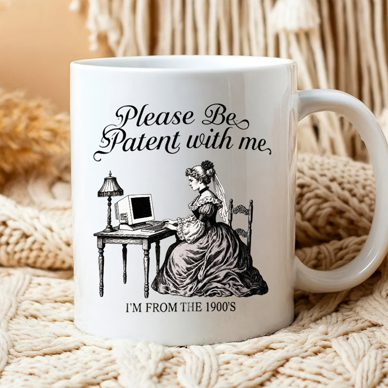 Tailorly White Ceramic 11 oz Mug - Please Be Patent With Me Im From The 1900s Victorian Era Lady Typing On Vintage Desktop Computer At Desk Woman
