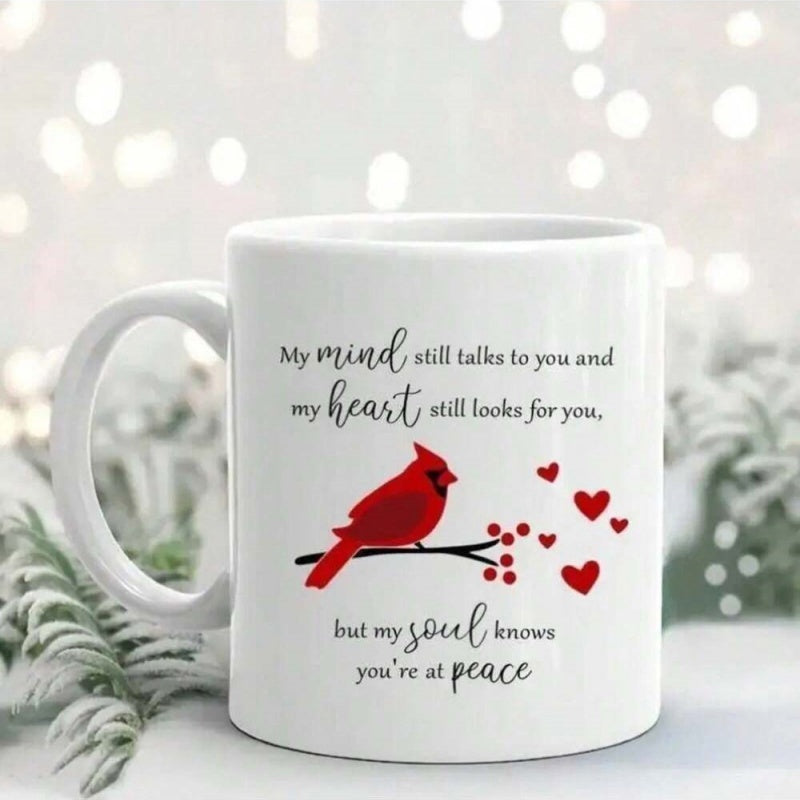 Tailorly White Ceramic 11 oz Mug - My Mind Still Talks To You And My Heart Still Looks For You But My Soul Knows Youre At Peace Vibrant Red Bird Perched On