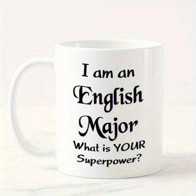 Tailorly White Ceramic 11 oz Mug - I Am An English Major What Is Your Superpower Minimalist Featuring Bold Black Decorative Typography Mug