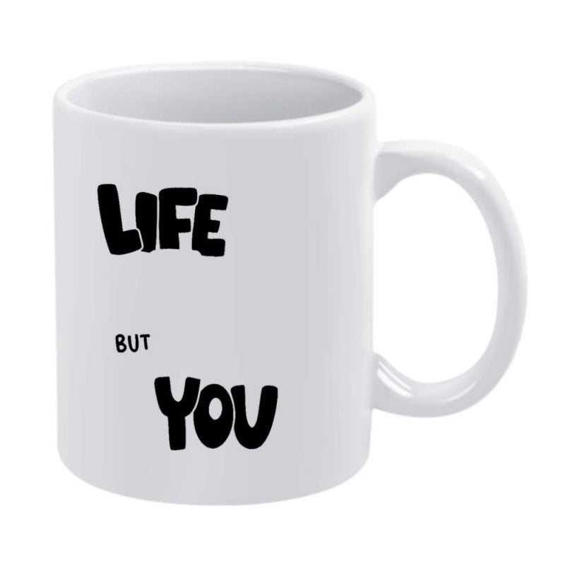 Tailorly White Ceramic 11 oz Mug - Life But You Simple Bold Black Script Against A Clean Minimalist White Background Mug