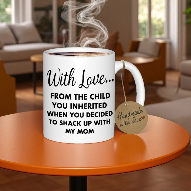 Tailorly White Ceramic 11 oz Mug - With Love From The Child You Inherited When You Decided To Shack Up With My Mom Handmade With Love Minimalist White Ceramic Body