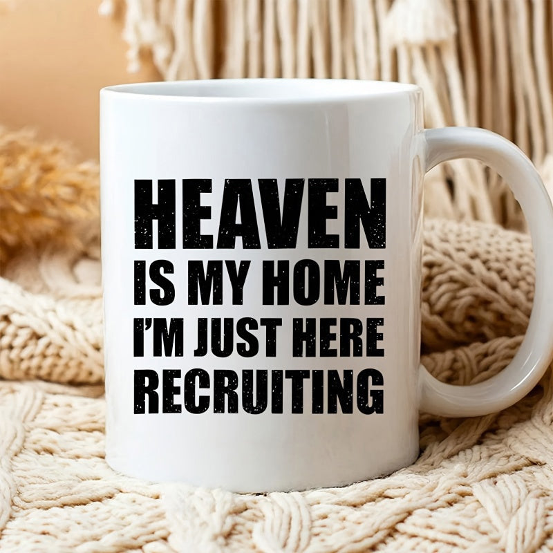 Tailorly White Ceramic 11 oz Mug - Heaven Is My Home I'm Just Here Recruiting Minimalist Bold Black Typography Featuring Vintage Distressed Lettering On White