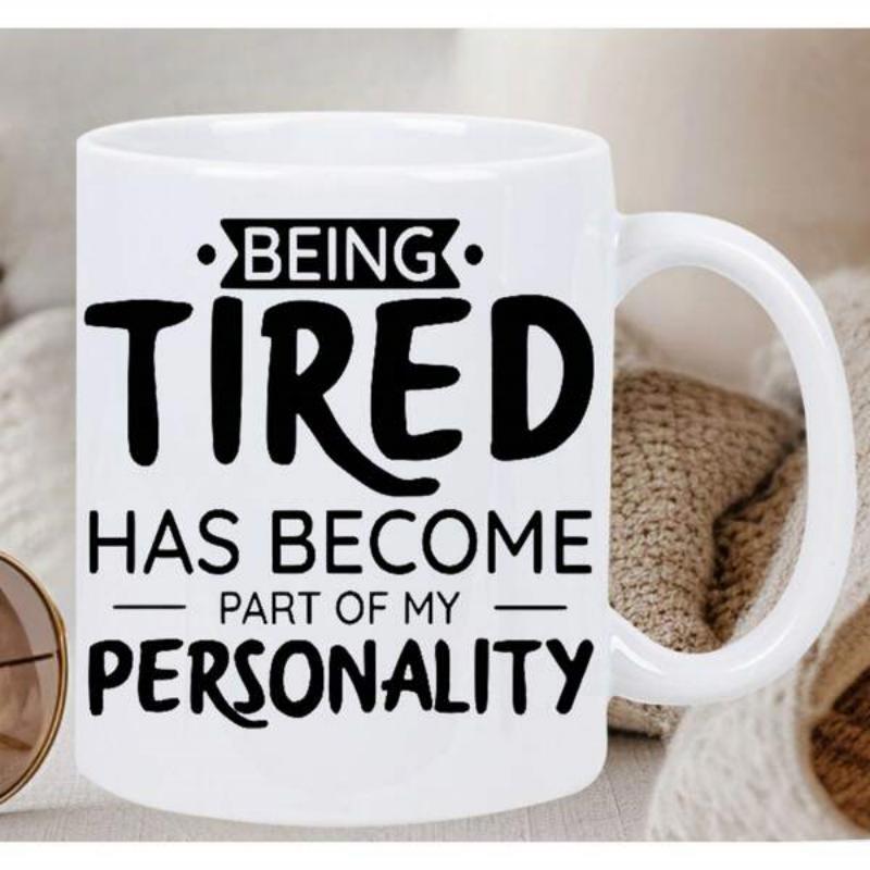 Tailorly White Ceramic 11 oz Mug - Being Tired Has Become Part Of My Personality Bold Black Typography Featuring Decorative Banners And Minimalist Linear Accents