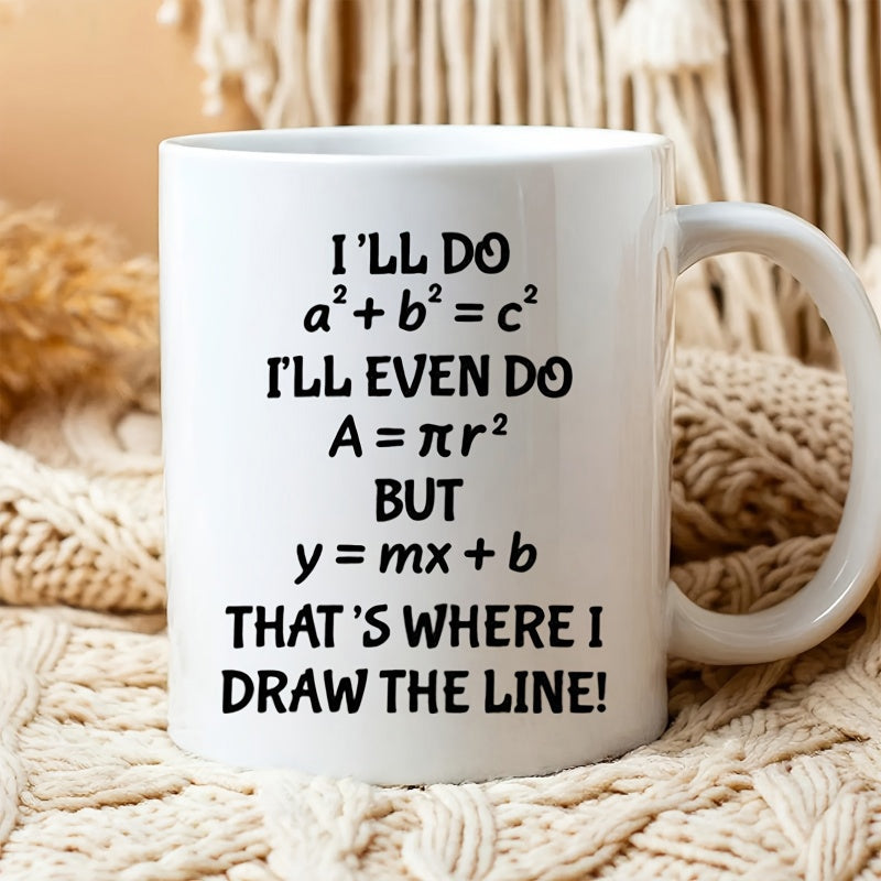 Tailorly White Ceramic 11 oz Mug - I'll Do I'll Even Do But That's Where I Draw The Line Minimalist Black Mathematical Formulas Printed On A Clean