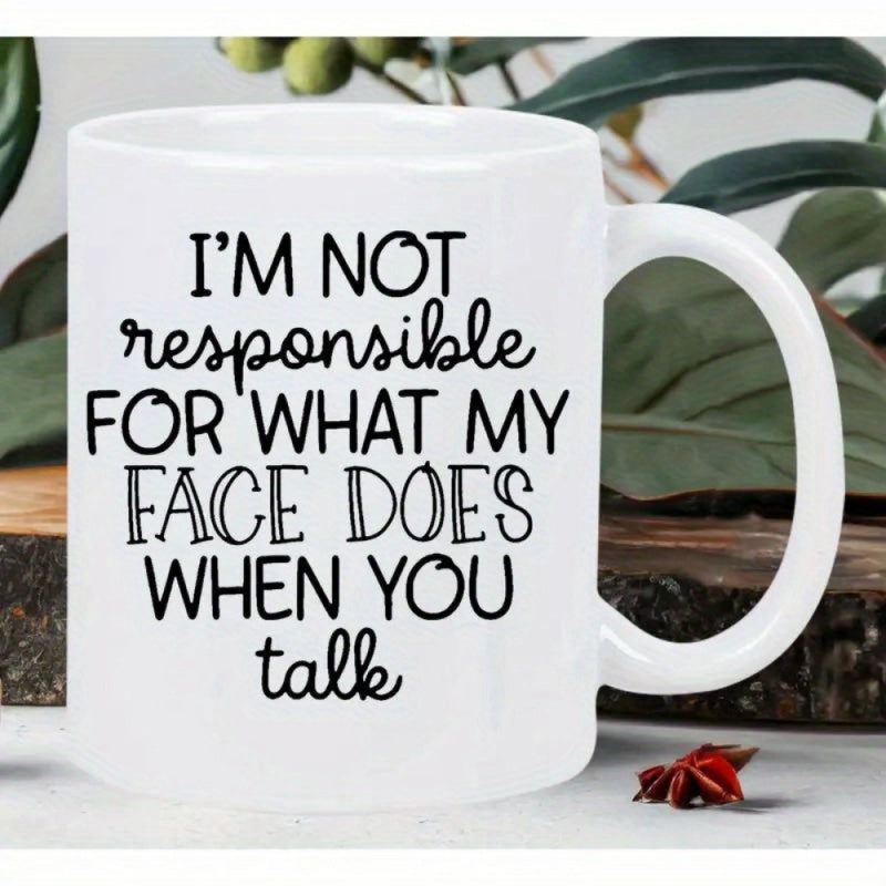 Tailorly White Ceramic 11 oz Mug - Im Not Responsible For What My Face Does When You Talk Elegant Minimalist Hand Lettered Script And Bold Block Typography Sign