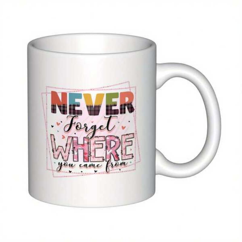 Tailorly White Ceramic 11 oz Mug - Never Forget Where You Came From Vibrant Colorful Typography Styled With Geometric Outlines And Decorative Script Accents Mug