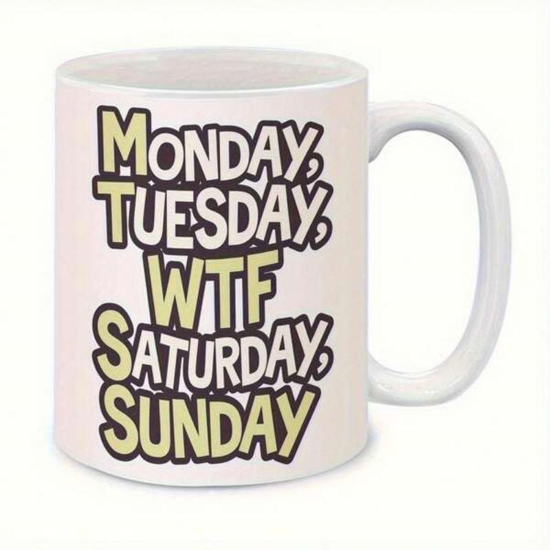Tailorly White Ceramic 11 oz Mug - Monday Tuesday Wtf Saturday Sunday Bold Stylized Letters Printed On Smooth Glazed Surface Of Ceramic Kitchen Mug