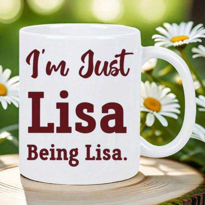 Tailorly White Ceramic 11 oz Mug - Im Just Lisa Being Lisa Elegant Bold Serif And Script Typography Centered On White Surface Mug