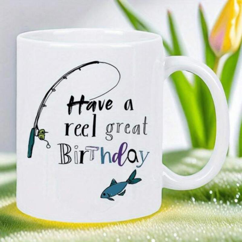 Tailorly White Ceramic 11 oz Mug - Have A Reel Great Birthday Bending Fishing Rod Catching A Small Blue Sea Fish
