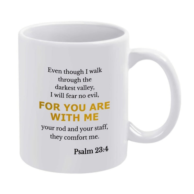 Tailorly White Ceramic 11 oz Mug - Even Though I Walk Through The Darkest Valley I Will Fear No Evil For You Are With Me Your Rod And Your Staff They Comfort Me