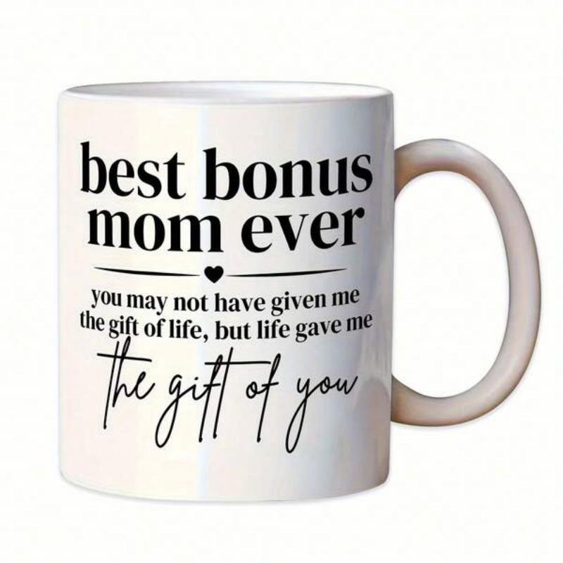 Tailorly White Ceramic 11 oz Mug - Best Bonus Mom Ever You May Not Have Given Me The Gift Of Life But Life Gave Me The Gift Of You Minimalist Black Typography