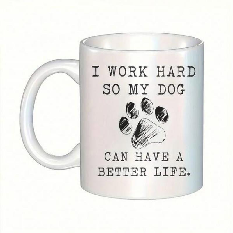 Tailorly White Ceramic 11 oz Mug - I Work Hard So My Dog Can Have A Better Life Artistic Ink Sketch Featuring A Detailed Canine Footprint Icon Paw