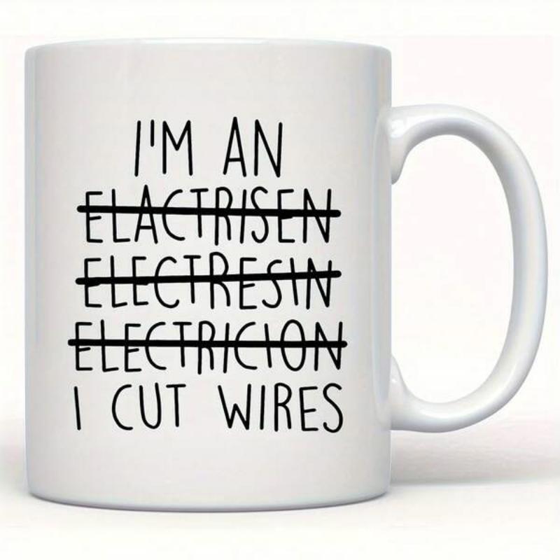 Tailorly White Ceramic 11 oz Mug - Im An Elactrisen Electresin Electricion I Cut Wires Simple White Minimalist Ceramic Surface Featuring Humorous Hand Drawn