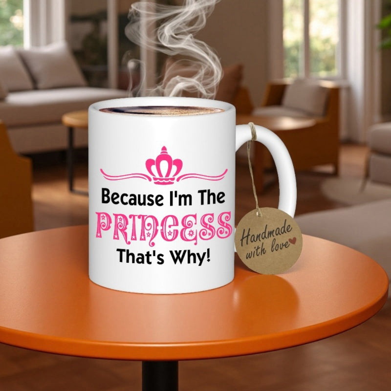 Tailorly White Ceramic 11 oz Mug - Because I'm The Princess That's Why Stylized Pink Regal Accessory Featuring Elegant Curved Lines And Adorned Majestic Crown