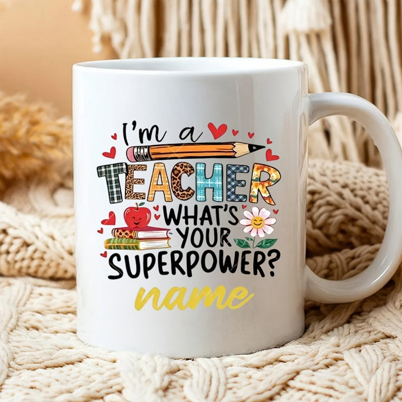 Tailorly White Ceramic 11 oz Mug - I'm A Teacher What's Your Superpower Name Colorful School Elements Including Red Apple And Patterned Pencil Mug
