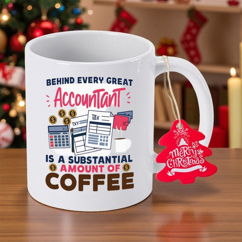 Tailorly White Ceramic 11 oz Mug - Behind Every Great Accountant Is A Substantial Amount Of Coffee Professional Accounting Theme With Detailed Tax Forms Calculator