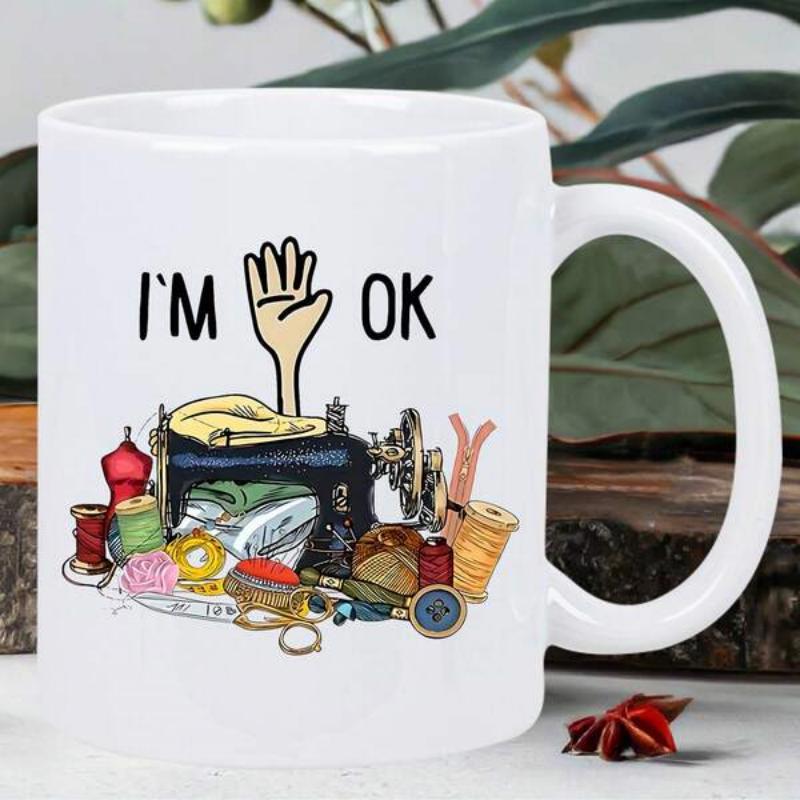 Tailorly White Ceramic 11 oz Mug - I'M OK Classic Vintage Machine Surrounded By Colorful Thread Spools And Crafting Fabric Sewing Machine