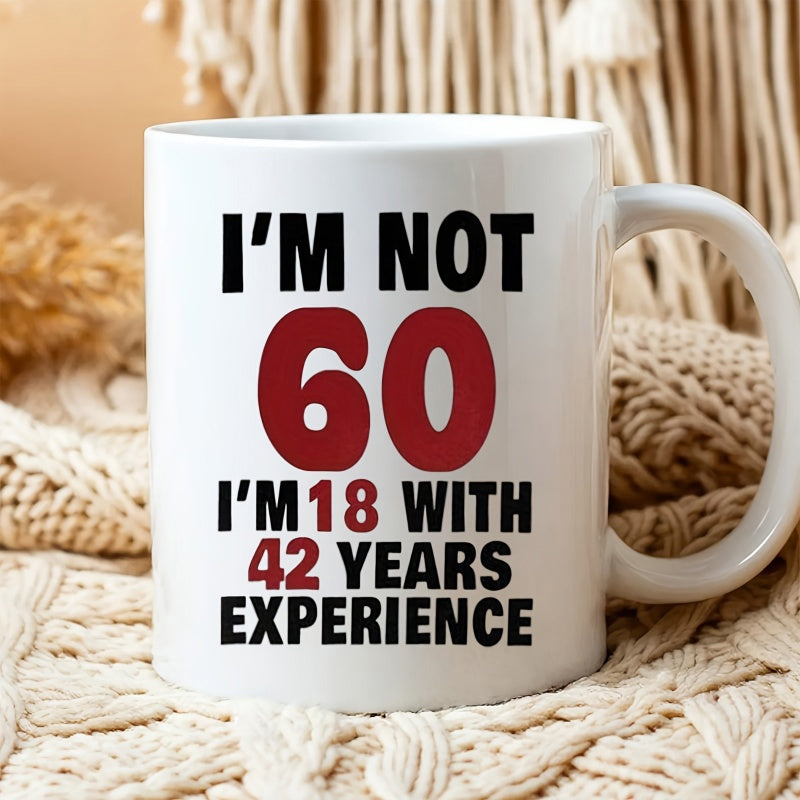 Tailorly White Ceramic 11 oz Mug - Im Not 60 Im 18 With 42 Years Experience Clean Featuring Bold Black And Red Typography Mug