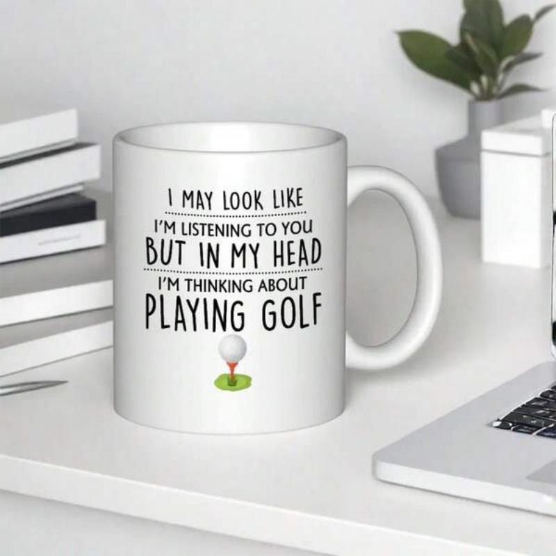 Tailorly White Ceramic 11 oz Mug - I May Look Like I m Listening To You But In My Head I m Thinking About Playing Golf Minimalist White Sports Equipment Resting On