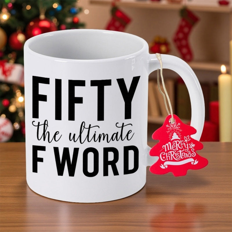 Tailorly White Ceramic 11 oz Mug - Fifty The Ultimate F Word Minimalist Bold Typography Featuring Sarcastic Birthday Humor With Clean Professional Black Lettering