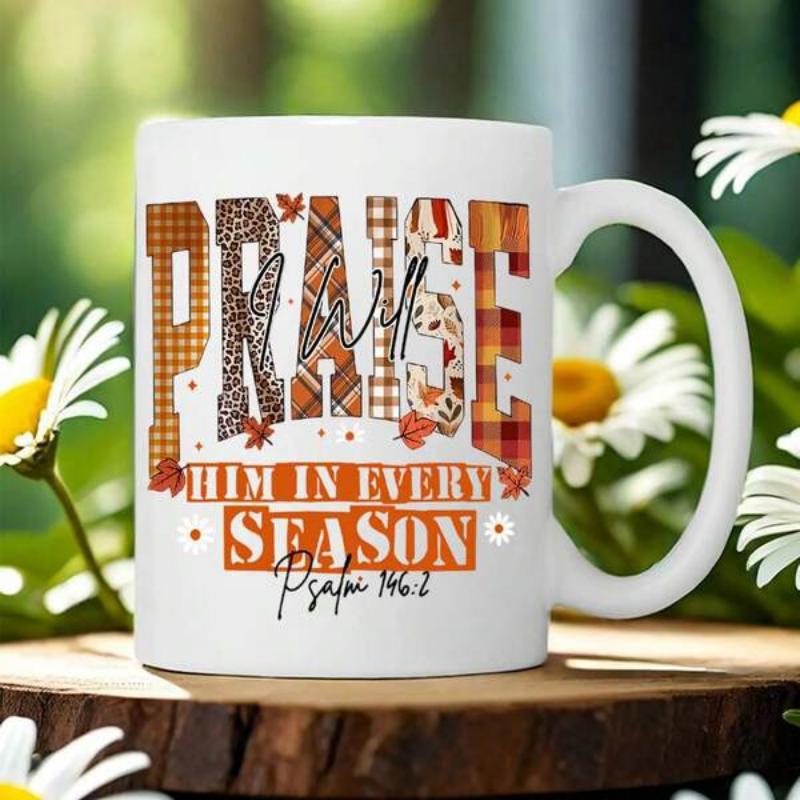 Tailorly White Ceramic 11 oz Mug - Praise Him In Every Season Psalm 146 2 Vibrant Autumn Patterns With Maple Leaves And Elegant Script Quote