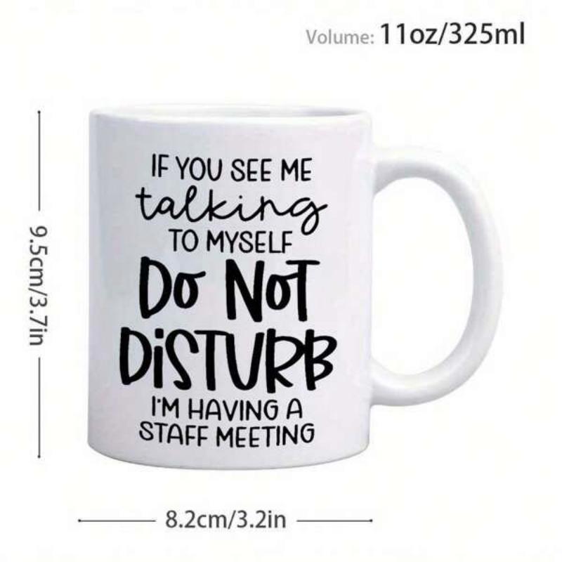 Tailorly White Ceramic 11 oz Mug - If You See Me Talking To Myself Do Not Disturb Im Having A Staff Meeting Simple Black Typography Style Arranged In Playful Bold