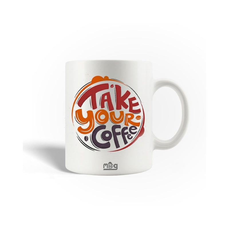 Tailorly White Ceramic 11 oz Mug - Take Your Coffee Artistic Hand Lettered Script Enclosed Within A Stylish Circular Border Sign