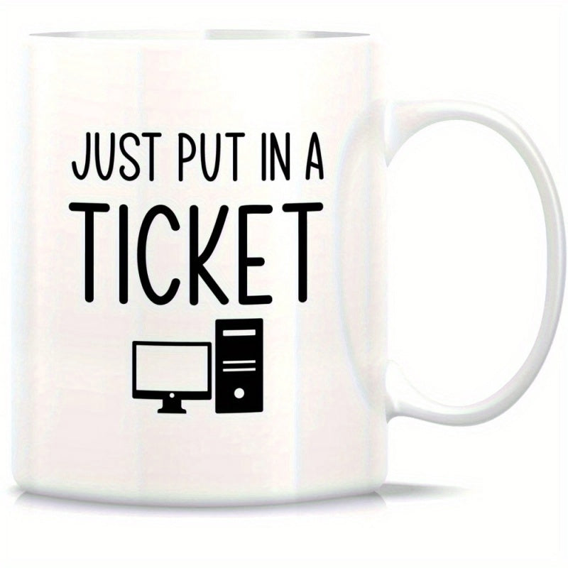 Tailorly White Ceramic 11 oz Mug - Just Put In A Ticket Minimalist Black Professional Help Desk Support Icon On White Background Computer