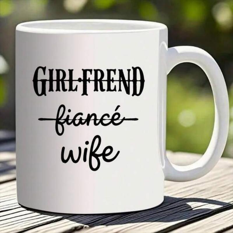 Tailorly White Ceramic 11 oz Mug - Girlfrend Fiancé Wife Elegant Minimalist Script Typography With Bold Gothic Style Relationship Quote Sign