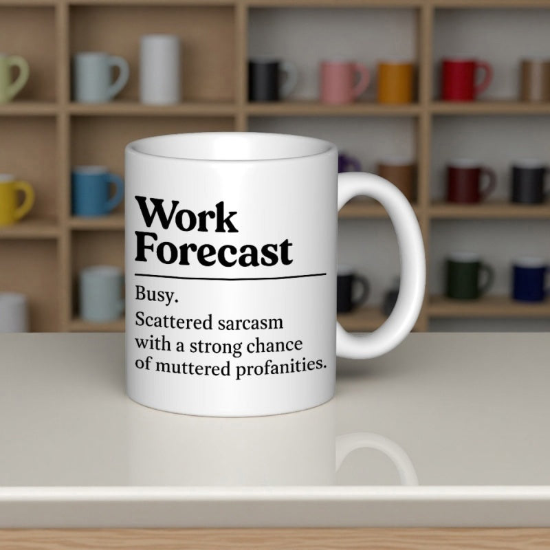 Tailorly White Ceramic 11 oz Mug - Work Forecast Minimalist Ceramic Vessel Featuring Bold Black Typography On A Clean Surface Mug